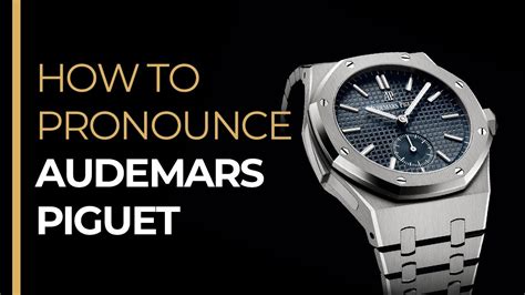 how to pronounce audemars piguet|how to pronounce patek phillipe.